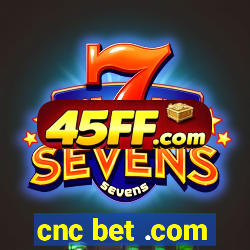 cnc bet .com